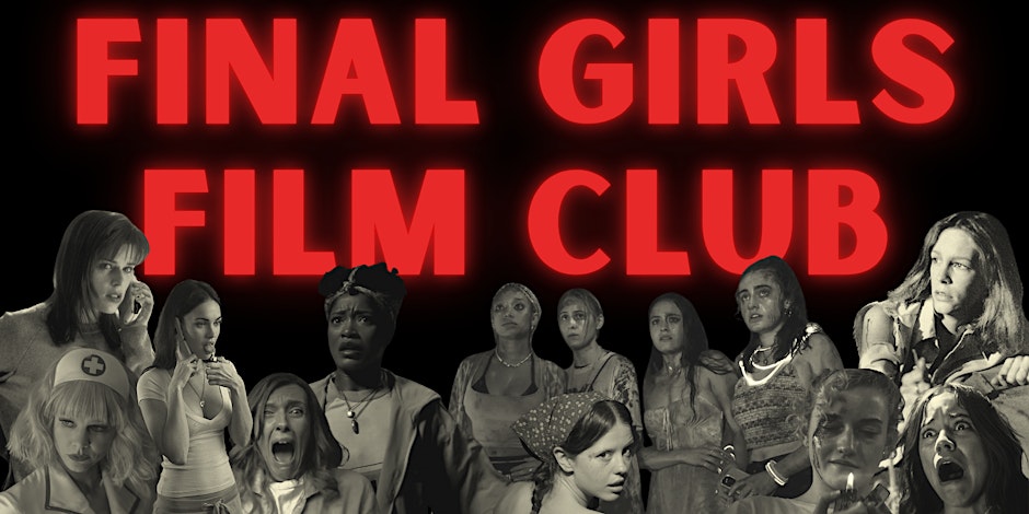 Final Girls Film Club: Redefining women in the horror genre